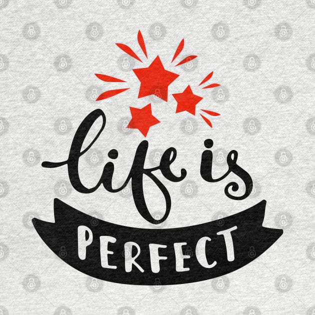 Life’s perfect by KMLdesign